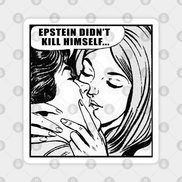 Epstein Didn't Kill Himself / MemeShirt Magnet by DankFutura