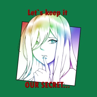 Let`s keep it our secret... T-Shirt