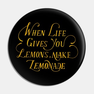 When Life Gives You Lemons, Make Lemonade Pin