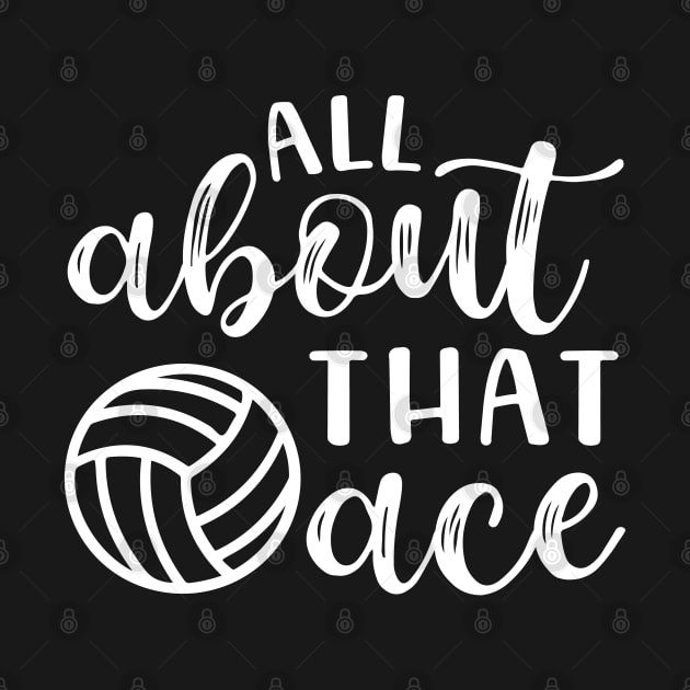 All About That Ace Volleyball by GlimmerDesigns