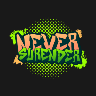 NEVER SURENDER T-Shirt