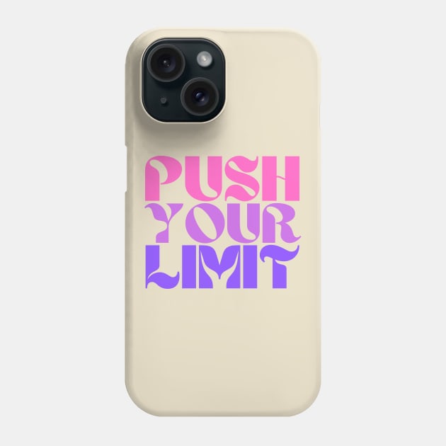 Push Your Limit Typography Phone Case by ZAKARISSI