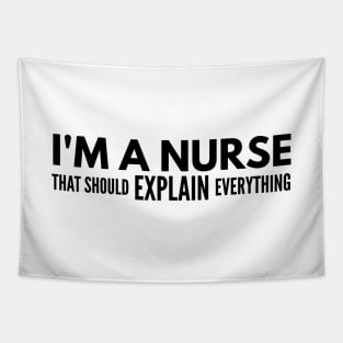 I'm A Nurse That Should Explain Everything Tapestry