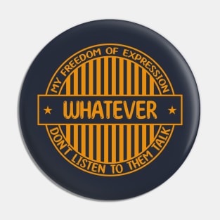 Whatever - Freedom of expression badge Pin