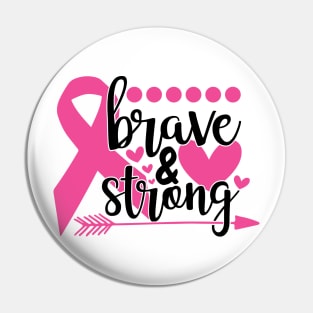 Brave and Strong - Breast Cancer Fighter Warrior Survivor Pink Cancer Ribbon Pin