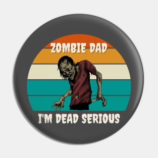 Zombie Dad, I'm Dead Serious Pin