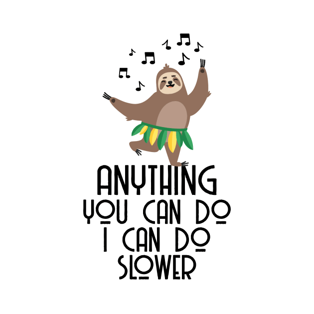 Anything You Can Do I Can Do Slower Funny by AnnetteNortonDesign