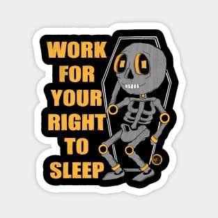 Work For Your Right To Sleep Magnet