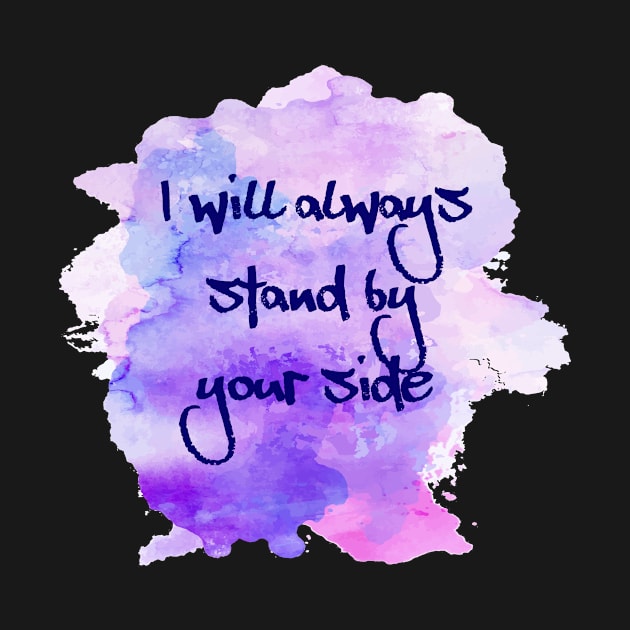 I will always stand by your side, gift for all lovers by IM19