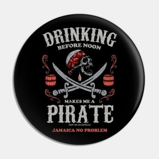 Drinking Before Noon Makes me a Pirate! Jamaican Vacation Pin