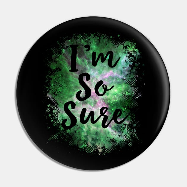 I'm So Sure Funny 80's Pin by solsateez