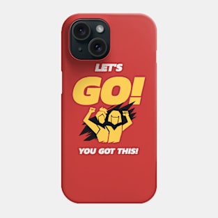 Let's Go You Got This Phone Case