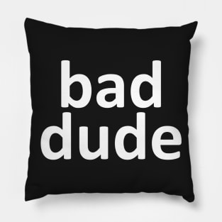 bad dude Pillow