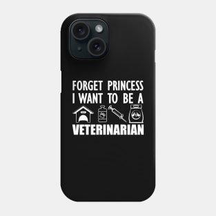Veterinary Student - Forget princess I want to be a veterinarian Phone Case