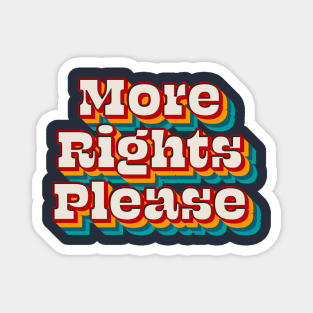 More Rights Please Magnet