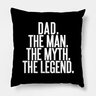 dad the man the myth the legend Pillow