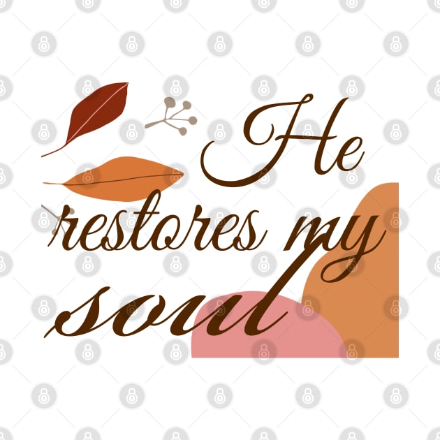 He restores my soul, Christian design by Apparels2022