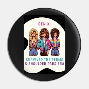 Gen X: Survived the Perms & Shoulder Pads Era Pin