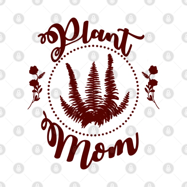 Plant Mom - Maroon by Tatted_and_Tired
