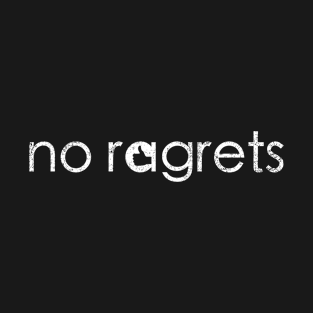 No Ragrets T-Shirt