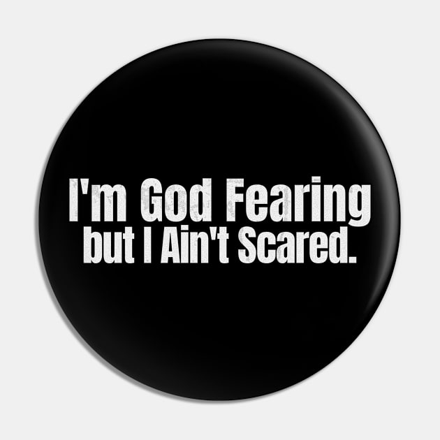 I'm God Fearing, but I Ain't Scared Pin by Church Store