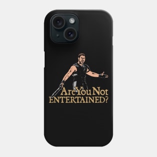 Gladiator Are You Not Entertained? Phone Case