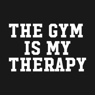 THE GYM IS MY THERAPY T-Shirt