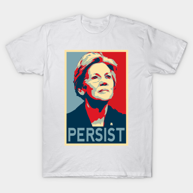 Discover Elizabeth Warren Persist| Nevertheless, She Persisted t-shirt - Elizabeth Warren - T-Shirt