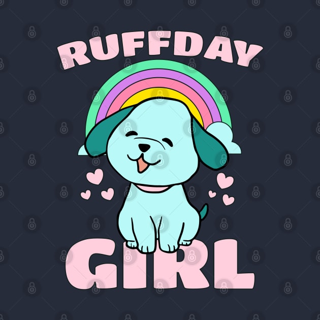 Ruffday Girl - Happy Birthday Girl Puppy Dog Hearts Rainbow by PozureTees108