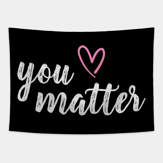 You matter self love quote Tapestry by Blossom Self Care