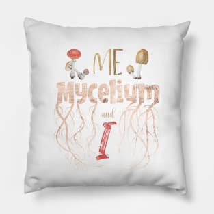 Introvert Mycologist Pun - Me, Mycelium & I Pillow