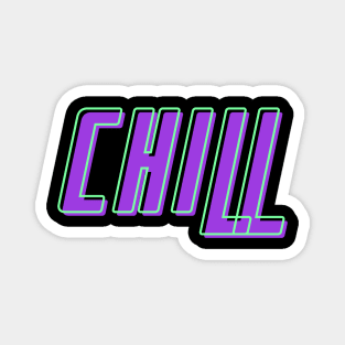 CHILL Magnet