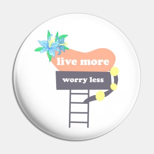Live more worry less quote Pin