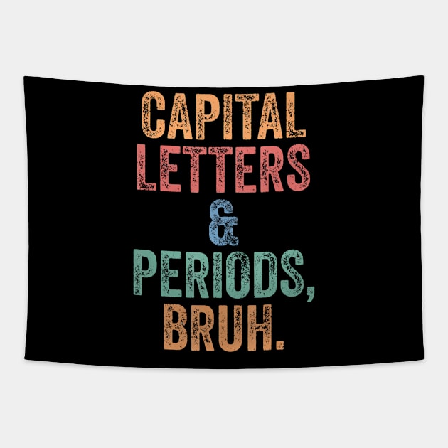 Capital Letters and Periods Bruh Bruh Teacher Tapestry by Namatustee
