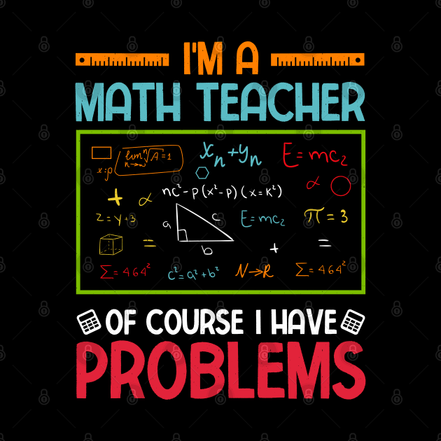 I'm a Math Teacher of Course I Have Problems by busines_night