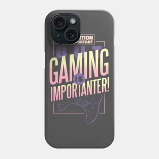 Funny Gammer Education is Important But Gaming is Importanter Phone Case