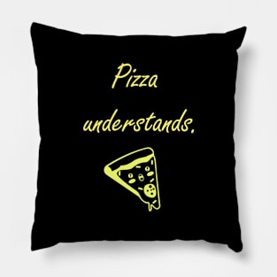 Pizza Understands Quote Pillow