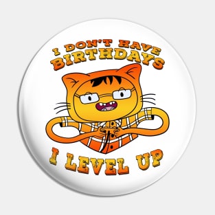 I Dont Have Birthdays I Level Up Orange Pin