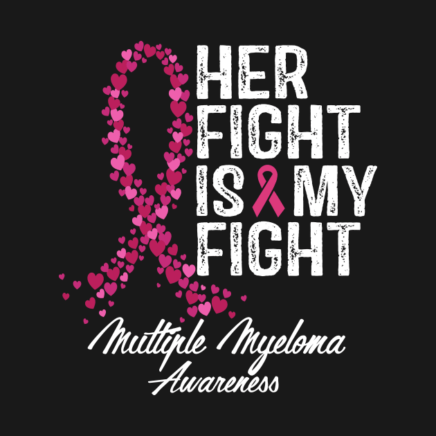 Multiple Myeloma Awareness Her Fight Is My Fight by RW