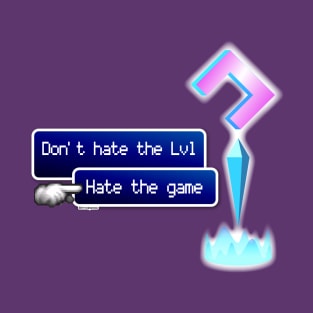 Don't hate the Lvl T-Shirt