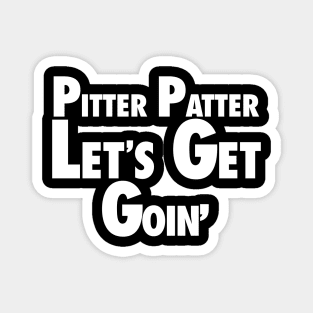 Pitter Patter - Lets Get Goin Magnet