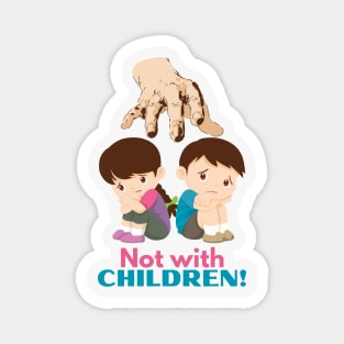 Not with Children! Magnet