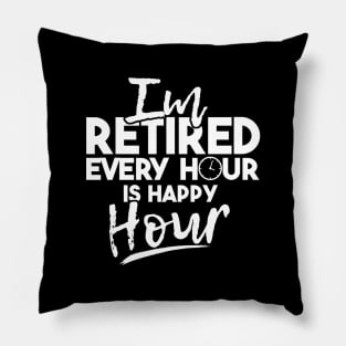 'Every Hour Is Happy Hour' Funny Retirement Gift Pillow