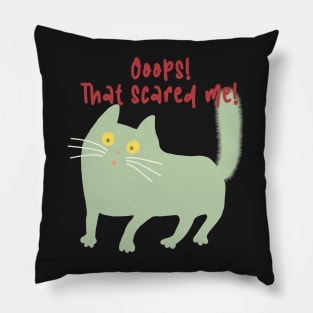 Ooops! That scared me! Scared green cat. Pillow