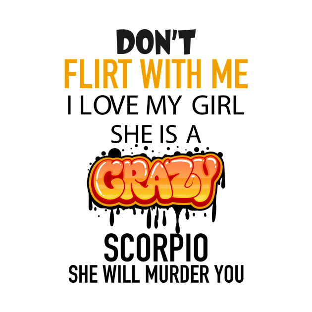 I Love My Crazy Scorpio Girl by Diannas