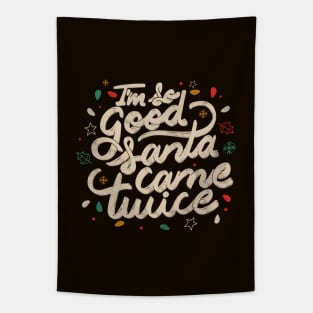 I'm so Good Santa Came Twice by Tobe Fonseca Tapestry