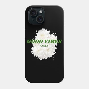 White Roses Good Vibes Only Phone Case