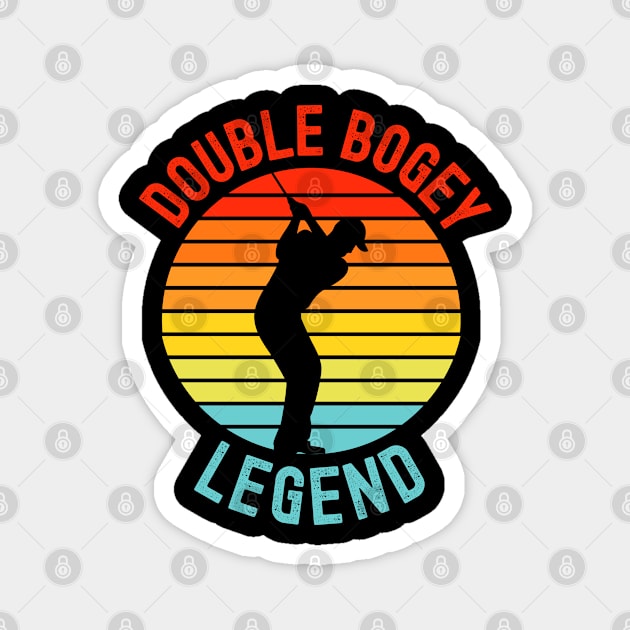 Double Bogey Legend Golf Lover Golfer Player Mens Funny Golf Magnet by pipsmerch