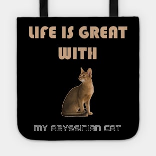 Life is Great With My Abyssinian Cat Tote