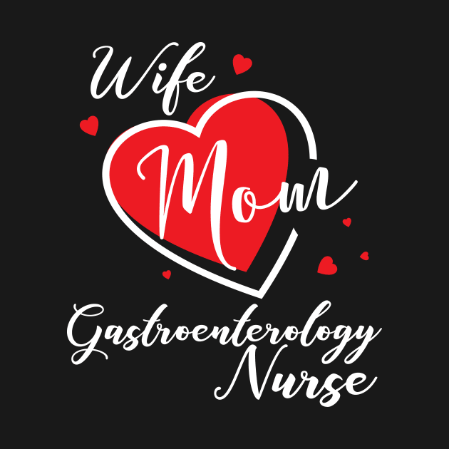 Gastroenterology Nurse Wife Mom by AwesomeApparel